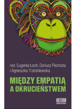 Między empatią a okrucieństwem