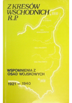 Z kresów wschodnich R. P.  Wspomnienia z osad wojskowych