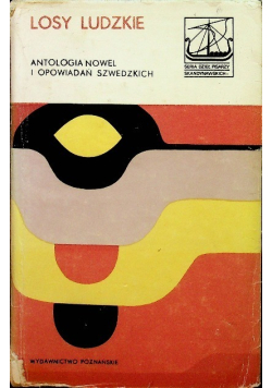 Losy ludzkie: Antologia nowel i opowiadań szwedzkich