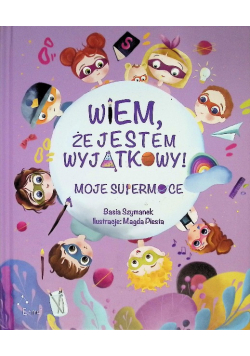Wiem, że jestem wyjątkowy! Moje supermoce