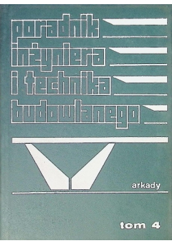 Poradnik inżyniera i technika budowlanego Tom 4