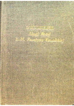 Dzienniczek Sługi Bożej S. M. Faustyny Kowalskiej
