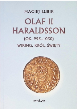 Olaf II Haraldsson ( ok. 995 – 1030 ) Wiking, król, święty