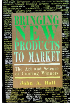 Bringing New Products to Market : The Art and Science of Creating Winners