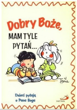 Dobry Boże mam tyle pytań