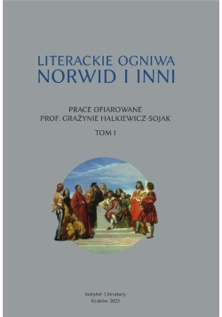 Literackie ogniwa. Norwid i inni Tom 1