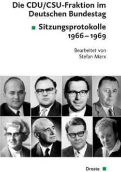 Die CDU / CSU-Fraktion im Deutschen Bundestag. Sitzungsprotokolle 1966 - 1969