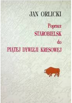 Poprzez Starobielsk do piątej dywizji kresowej
