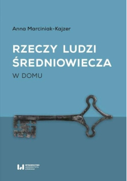 Rzeczy ludzi średniowiecza W domu