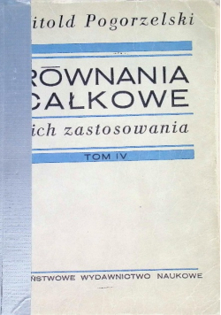 Równania całkowe i ich zastosowania. Tom IV