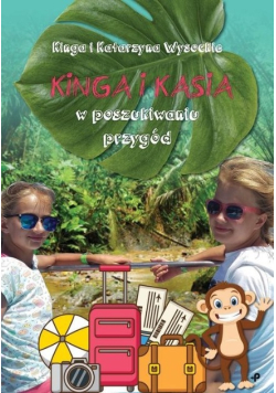 Kinga i Kasia w poszukiwaniu przygód