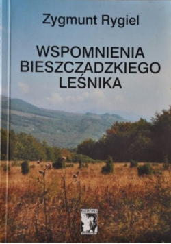 Wspomnienia Bieszczadzkiego Leśnika