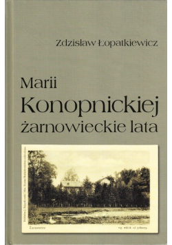 Marii Konopnickiej żarnowieckie lata