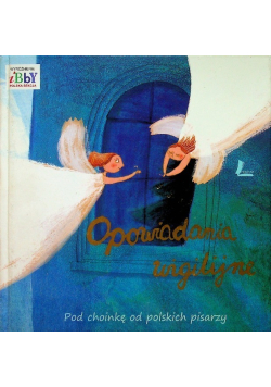 Opowiadania wigilijne pod choinkę od polskich pisarzy