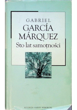 Kolekcja Gazety Wyborczej Tom 30 Sto lat samotności