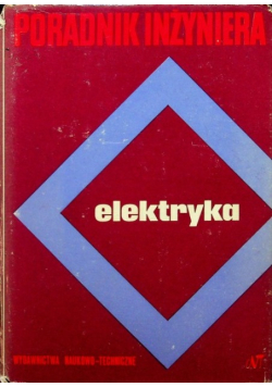 Poradnik inżyniera elektryka Tom I