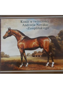 Konie w twórczości Andrzeja Novaka Zemplińskiego