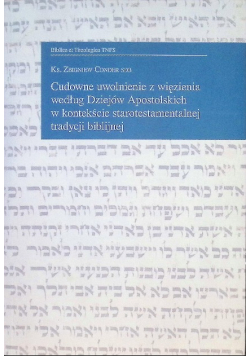Cudowne uwolnienie z więzienia według Dziejów Apostolskich w kontekście starotestamentalnej tradycji biblijnej