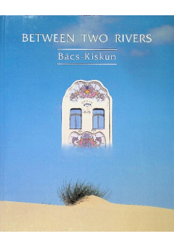 Between two rivers Bacs Kiskun