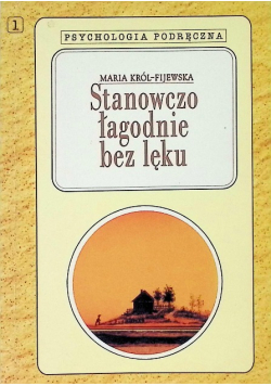 Psychologia Podręczna Stanowczo łagodnie bez lęku
