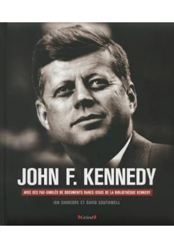 John F. Kennedy - Sa Vie Sa Pr