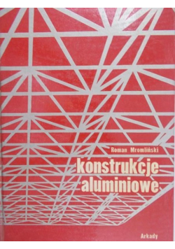 Mromliński Roman - Konstrukcje aluminiowe
