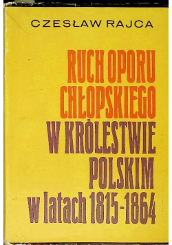 Ruch oporu chłopskiego w Królestwie Polskim w latach 1815 - 1864