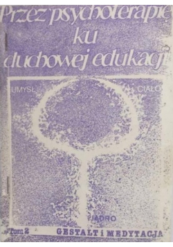 Przez psychoterapię ku duchowej edukacji. Tom  II