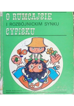 O Rumcajsie i rozbójnickim synku Cypisku