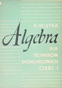 Algebra dla techników ekonomicznych Część 1