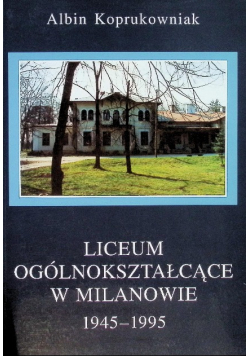 Liceum ogólnokształcące w Milanowie 1945 - 1995
