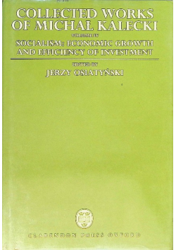 Collected Works of Michal Kalecki : Socialism : Economic Growth and Efficiency of investment Volume IV