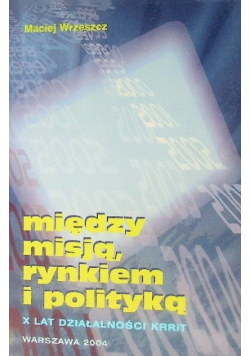 Między misją, rynkiem i polityką X lat działalności KRRIT