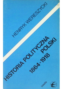 Historia polityczna Polski 1864 - 1918
