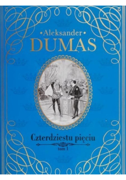 Czterdziestu pięciu Tom I