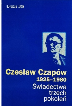Czesław Czapów 1925 - 1980 Świadectwa trzech pokoleń