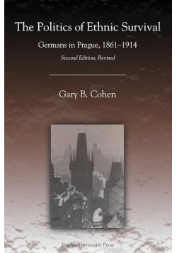 The politics of ethnic survival: Germans in Prague, 1861-1914