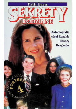 Sekrety rodzinne [autobiografia córki Ronalda i Nancy Reaganów]