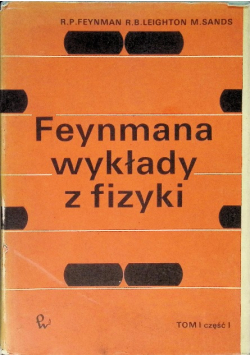 Feynmana wykłady z fizyki Tom I Część I