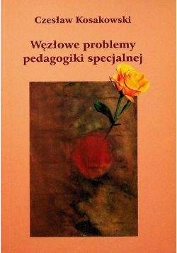 Węzłowe problemy pedagogiki specjalnej