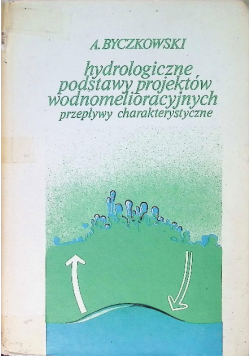 Hydrologiczne podstawy projektów wodnomelioracyjnych