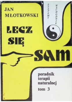 Lecz się sam poradnik terapii naturalnej Tom 3