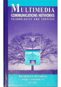 Multimedia Communications Networks: Technologies and Services