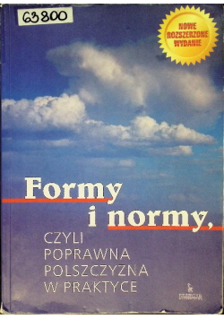 Formy i normy Czyli poprawna polszczyzna w praktyce