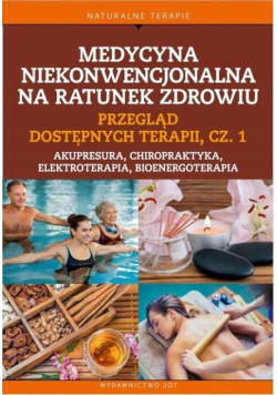 Medycyna niekonwencjonalna na ratunek zdrowiu. Część 1