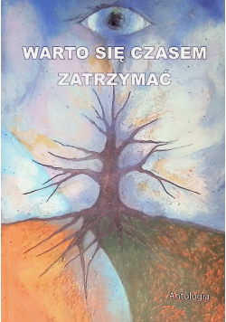 Warto się czasem zatrzymać Antologia