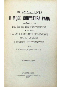 Rozmyślania o Męce Chrystusa Pana 1907 r.