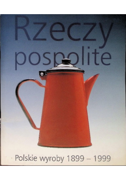 Rzeczypospolite polskie polskie wyroby 1899 - 1999