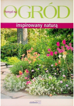 Pomysł na ogród inspirowany naturą