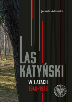 Las Katyński w latach 1940 - 1943